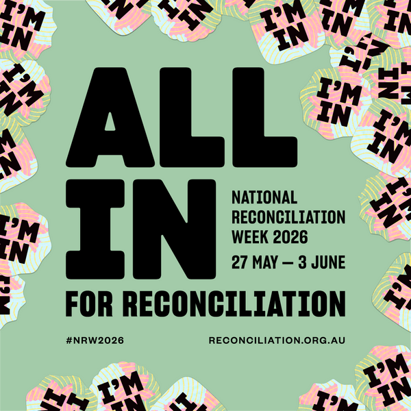 The official poster of 2026 National Reconciliation Week, featuring circular graphics with the words “I’m in” swirling around the main text outlining the event’s theme: “All In For Reconciliation”. 